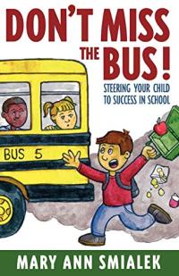Don't Miss the Bus: Steering Your Child to Success in School