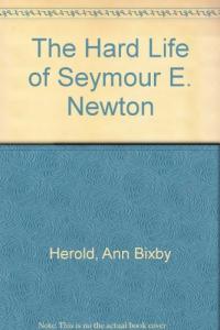 The Hard Life of Seymour E. Newton